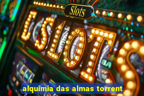 alquimia das almas torrent